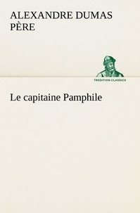 Père alexandre Dumas - Le capitaine Pamphile - Le capitaine pamphile.