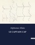 Alphonse Allais - Les classiques de la littérature  : Le captain cap - ..