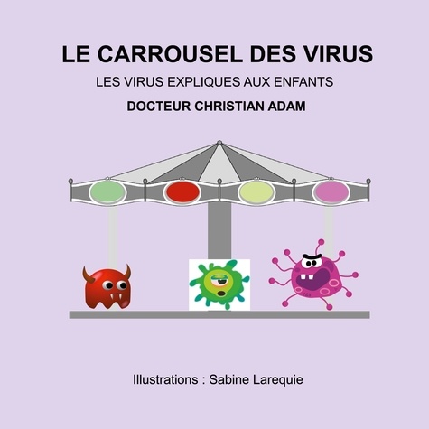 Le carrousel des virus. Les virus expliqués aux enfants