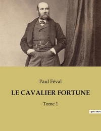 Paul Féval - Le cavalier fortune - Tome 1.
