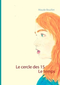 Maude Bouillet - Le cercle des 15 - Le temps.