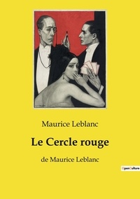 Maurice Leblanc - Le Cercle rouge - de Maurice Leblanc.