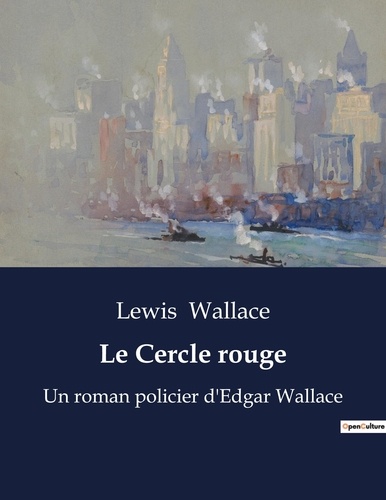 Lewis Wallace - Le Cercle rouge - Un roman policier d'Edgar Wallace.