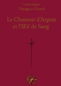 Le Chasseur d'Argent et l'Oeil de Sang