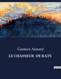 Gustave Aimard - Les classiques de la littérature  : Le chasseur  de rats - ..