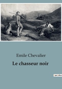 Emile Chevalier - Le chasseur noir.