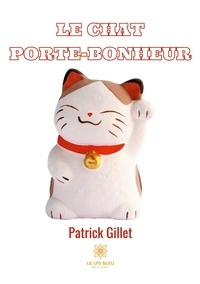 Patrick Gillet - Le chat porte bonheur.