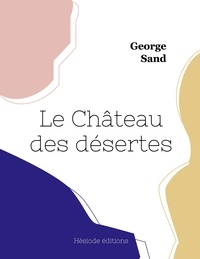 George Sand - Le Château des désertes.