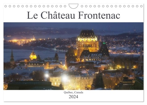 Sue Sue - CALVENDO Places  : Le Château Frontenac (Calendrier mural 2024 DIN A4 vertical), CALVENDO calendrier mensuel - Le Château des châteaux, l'hôtel le plus photographié au monde !.