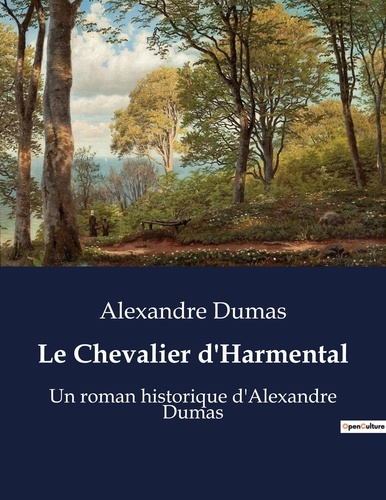Le Chevalier d'Harmental. Un roman historique d'Alexandre Dumas