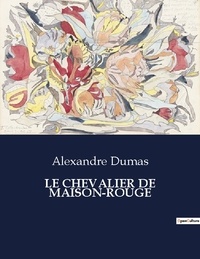 Alexandre Dumas - Les classiques de la littérature  : Le chevalier de maison-rouge - ..