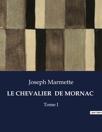 Joseph Marmette - Les classiques de la littérature  : Le chevalier  de mornac - Tome I.