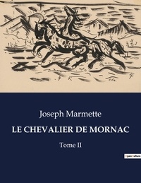 Joseph Marmette - Les classiques de la littérature  : Le chevalier de mornac - Tome II.