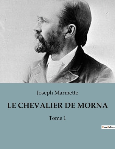 Joseph Marmette - Le chevalier de mornac - Tome 1.