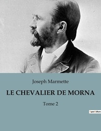 Joseph Marmette - Le chevalier de mornac - Tome 2.