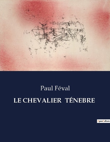 Les classiques de la littérature  LE CHEVALIER  TÉNEBRE. .