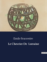 Emile Souvestre - Les classiques de la littérature  : Le Chevrier De  Lorraine - ..