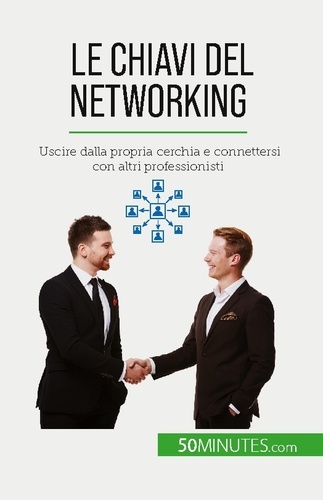 Le chiavi del networking. Uscire dalla propria cerchia e connettersi con altri professionisti