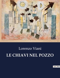 Lorenzo Viani - Classici della Letteratura Italiana  : Le chiavi nel pozzo - 5074.