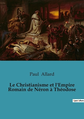 Le Christianisme et l'Empire Romain de Néron à Théodose