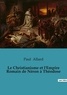 Paul Allard - Le Christianisme et l'Empire Romain de Néron à Théodose.