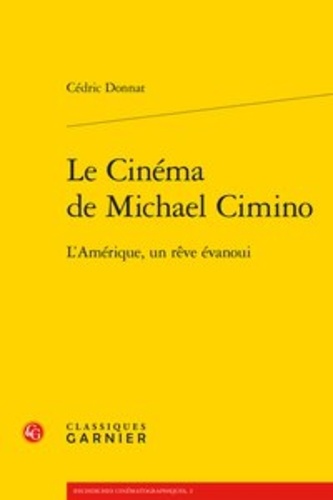 Le cinéma de Michael Cimino. L'Amérique, un rêve évanoui