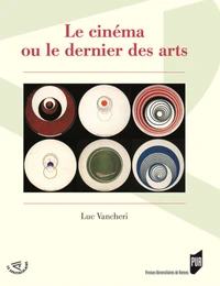 Le cinéma ou le dernier des arts
