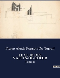 Du terrail pierre alexis Ponson - Les classiques de la littérature  : Le club des valets-de-coeur - Tome II.