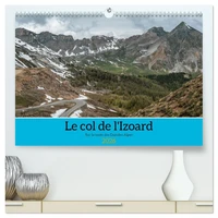 Le col de l'Izoard sur la route des Grandes Alpes (Calendrier mural 2026 DIN A2 vertical) calendrier de bureau