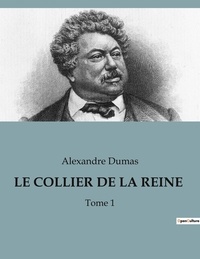 Alexandre Dumas - Le collier de la reine - Tome 1.