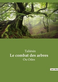  Taliésin - Le combat des arbres - Ou Odes.