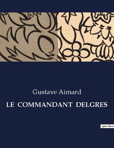 Les classiques de la littérature  Le  commandant  delgres. .