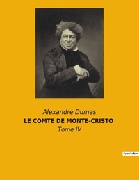 Alexandre Dumas - Le comte de monte-cristo - Tome IV.