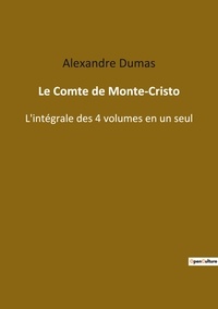 Alexandre Dumas - Les classiques de la littérature  : Le comte de monte cristo - L integrale des 4 volumes en u.