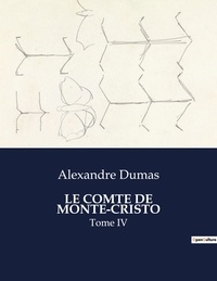 Alexandre Dumas - Les classiques de la littérature  : Le comte de monte-cristo - Tome IV.