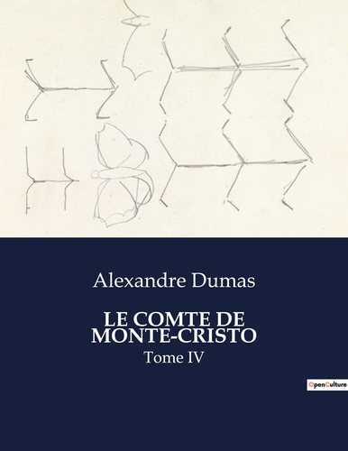 Alexandre Dumas - Les classiques de la littérature  : Le comte de monte-cristo - Tome IV.