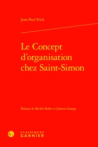 Jean-Paul Frick - Le Concept d'organisation chez Saint-Simon.