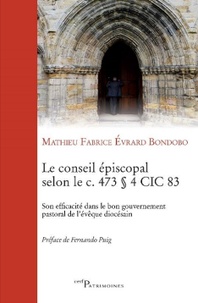 Mathieu Fabrice Evrard Bondobo - Le conseil épiscolpal selon le c. 473 § 4 CIC 83 - Son efficacité dans le bon gouvernement pastoral de l'évêque diocésain.