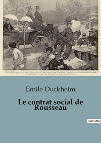 Emile Durkheim - Le contrat social de Rousseau.