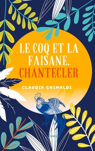 Claudia Grimaldi - Le Coq et la Faisane - Chantecler.