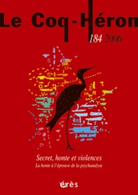 Monique Selz et Serge Tisseron - Le Coq-Héron N° 184, Mars 2006 : Secret, honte et violences - La honte à l'épreuve de la psychanalyse.