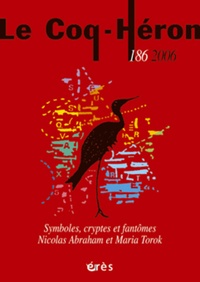Eva Brabant et Pascal Hachet - Le Coq-Héron N° 186/2006 : Symboles, cryptes et fantômes - Nicolas Abraham et Maria Torok.