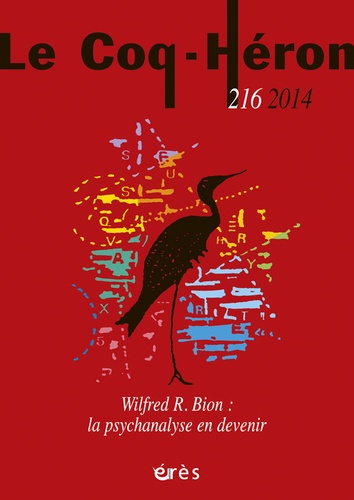 Mireille Fognini - Le Coq-Héron N° 216, Mars 2014 : Wilfred R. Bion : la psychanalyse en devenir.