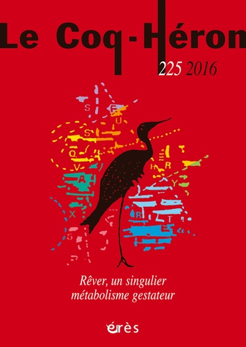 Mireille Fognini - Le Coq-Héron N° 225, juin 2016 : Rêver, un singulier métabolisme gestateur.