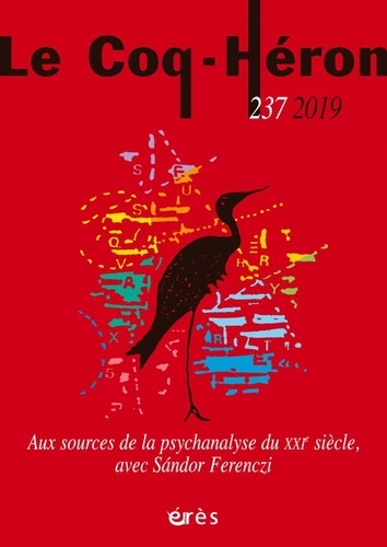 Le Coq-Héron N° 237, juin 2019 Aux sources de la psychanalyse du XXIe siècle, avec Sandor Ferenczi