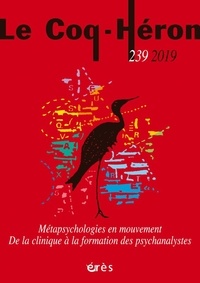 Corinne Daubigny - Le Coq-Héron N° 239, décembre 2019 : Métapsychologies en mouvement - De la clinique à la formation des psychanalystes.
