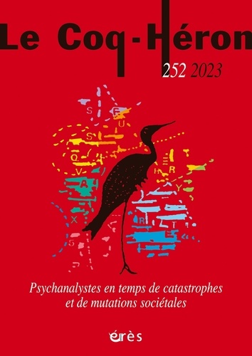 Le Coq-Héron N° 252, mars 2023 Psychanalystes en temps de catastrophes et de mutations sociétales