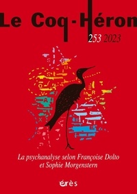 Emmanuel Danjoy - Le Coq-Héron N° 253, juin 2023 : La psychanalyse selon Françoise Dolto et Sophie Morgenstern.