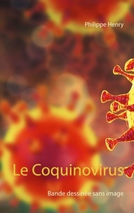 Philippe Henry - Le coquinovirus.