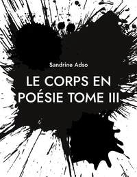 Le Corps en Poésies Tome 3